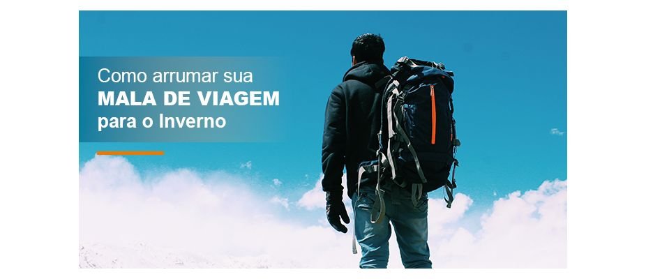 Como arrumar sua mala de viagem para o Inverno