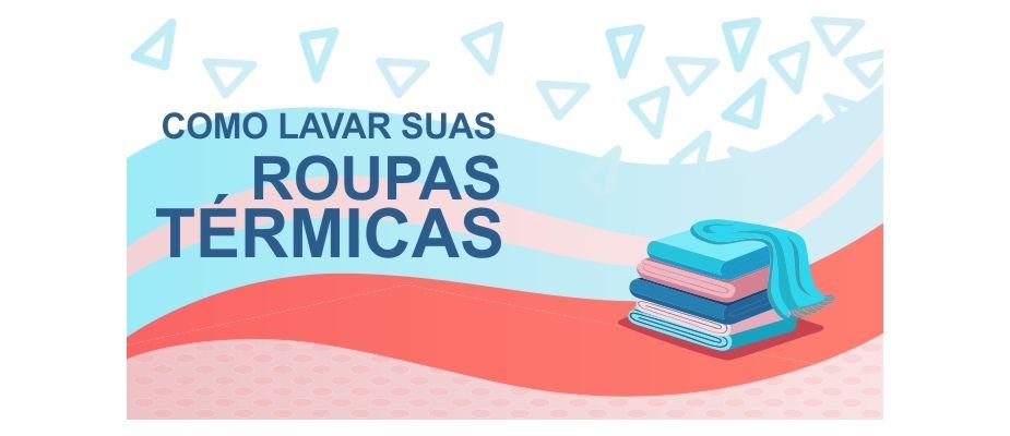 Como lavar Roupas Térmicas