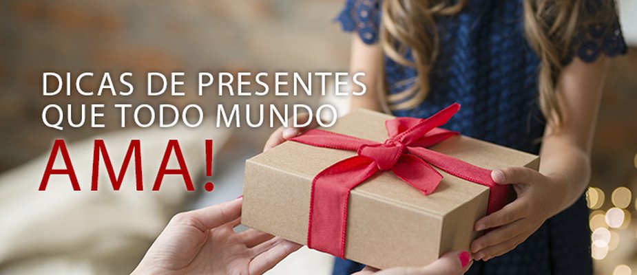 Dicas de Presentes que Todo Mundo AMA! Dicas de Presentes que Todo Mundo AMA!