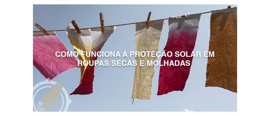 Como funciona a proteção solar em roupas secas e molhadas